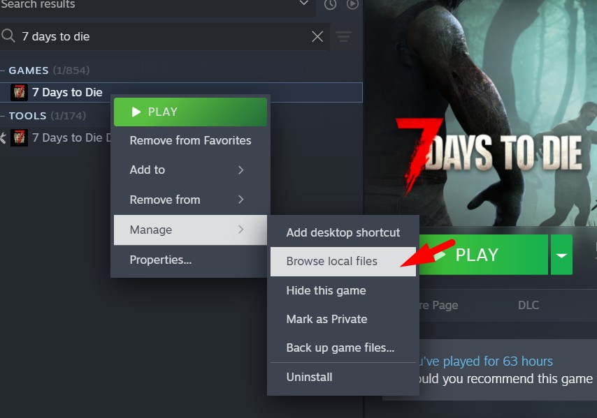 Right-click 7 Days to Die in Steam and select Manage → Browse local files
